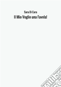 Il mio voglio una favola! libro