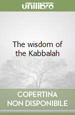 The wisdom of the Kabbalah libro