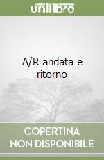 A/R andata e ritorno