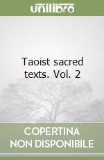 Taoist sacred texts. Vol. 2 libro