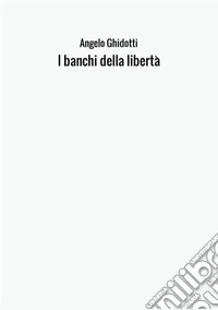 I banchi della libertà libro