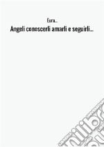 Angeli conoscerli amarli e seguirli... libro