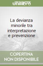 La devianza minorile tra interpretazione e prevenzione