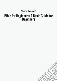 Bible for beginners: a basic guide for beginners