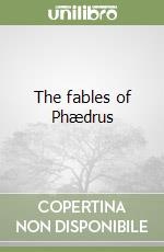 The fables of Phædrus libro