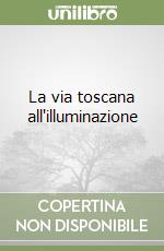 La via toscana all'illuminazione libro