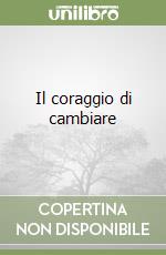 Il coraggio di cambiare
