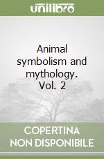 Animal symbolism and mythology. Vol. 2 libro