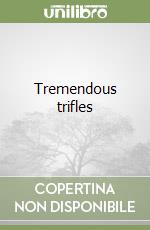 Tremendous trifles