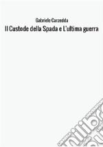 Il custode della spada e L'ultima guerra libro