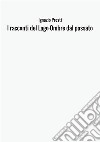 I racconti del lago. Ombre dal passato libro di Presti Ignazio