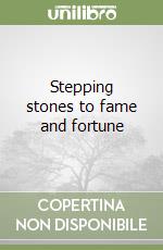 Stepping stones to fame and fortune libro
