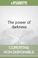 The power of darkness libro