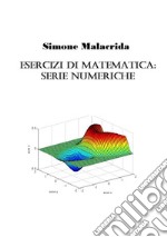 Esercizi di matematica: serie numeriche libro