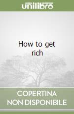 How to get rich, Wattles Wallace Delois, StreetLib