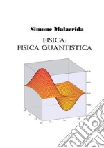 Fisica: fisica quantistica libro