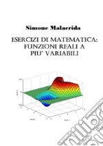 Esercizi di matematica: funzioni reali a più variabili libro