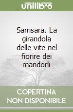 Samsara. La girandola delle vite nel fiorire dei mandorli libro