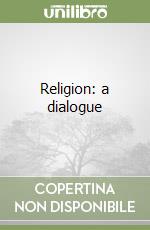 Religion: a dialogue