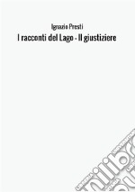 I racconti del lago. Il giustiziere libro