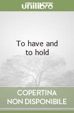 To have and to hold libro