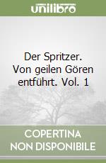 Der Spritzer. Von geilen Gören entführt. Vol. 1 libro