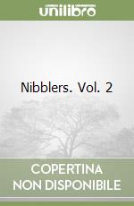 Nibblers. Vol. 2