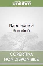 Napoleone a Borodinò libro