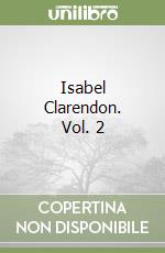 Isabel Clarendon. Vol. 2 libro