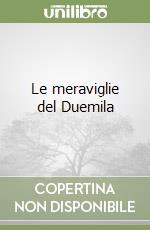 Le meraviglie del Duemila libro