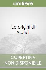 Le origini di Aranel libro