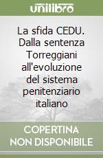 La sfida CEDU. Dalla sentenza Torreggiani all'evoluzione del sistema penitenziario italiano libro