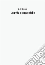 Una vita a cinque stelle libro