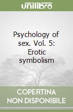 Psychology of sex. Vol. 5: Erotic symbolism libro