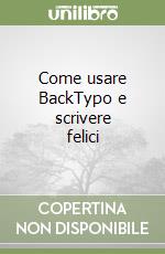 Come usare BackTypo e scrivere felici libro