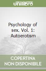 Psychology of sex. Vol. 1: Autoerotism libro