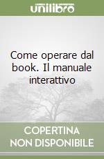 Come operare dal book. Il manuale interattivo libro