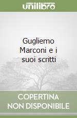 Gugliemo Marconi e i suoi scritti libro