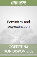 Feminism and sex-extinction libro