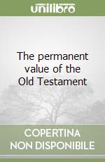 The permanent value of the Old Testament libro