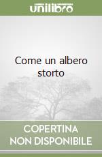 Come un albero storto libro