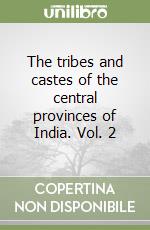 The tribes and castes of the central provinces of India. Vol. 2 libro