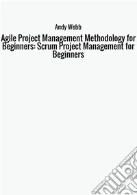 Agile project management methodology for beginners: scrum project management for beginners