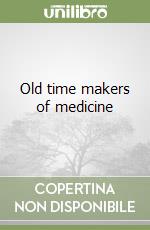 Old time makers of medicine libro