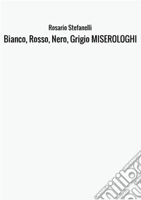 Bianco, rosso, nero, grigio miserologhi libro