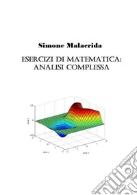 Esercizi di matematica: analisi complessa