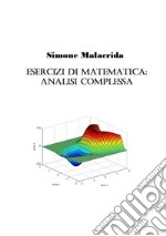 Esercizi di matematica: analisi complessa libro