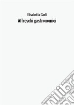 Affreschi gastronomici, la cultura del cibo nell'Europa del '400