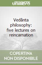 Vedânta philosophy: five lectures on reincarnation libro