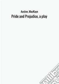 Pride and prejudice, a play